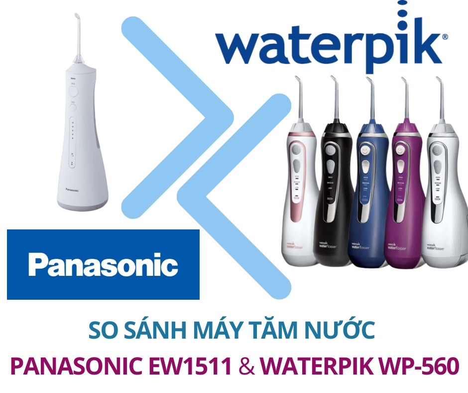 So sánh máy tăm nước Waterpik WP560 và Panasonic EW1511